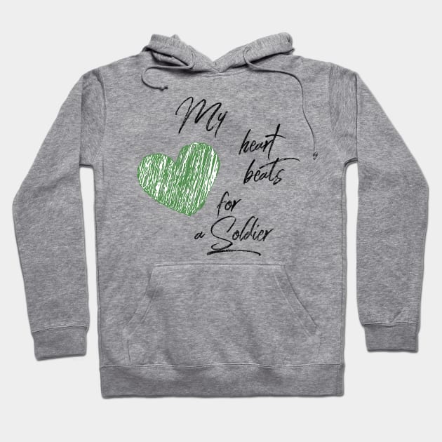 My heart beats for a Soldier black text design with green heart Hoodie by BlueLightDesign